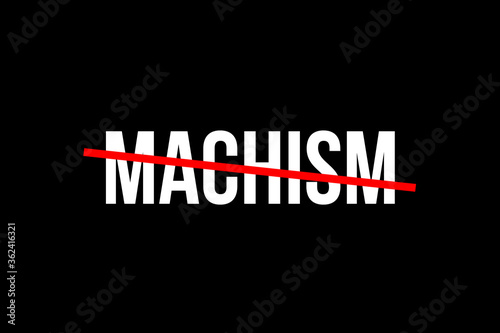 No more machism. Crossed out word with a red line meaning the need to stop machism