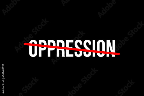 No more oppression. Crossed out word with a red line meaning the need to stop oppression photo