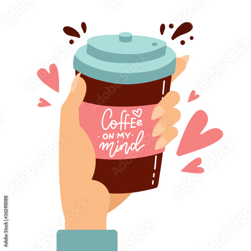 Customer hand holding paper coffee cup with love heart pictograms. Flat vector cartoon illustration. Cofee on my mind lettering quote.