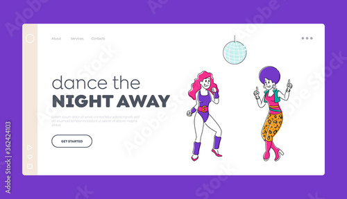 Disco Dance Landing Page Template. Girls Characters in Retro Suits Visit Night Club Dancing under Stroboscope Light. Friends Having Fun Leisure, People Nightlife Clubbing. Linear Vector Illustration