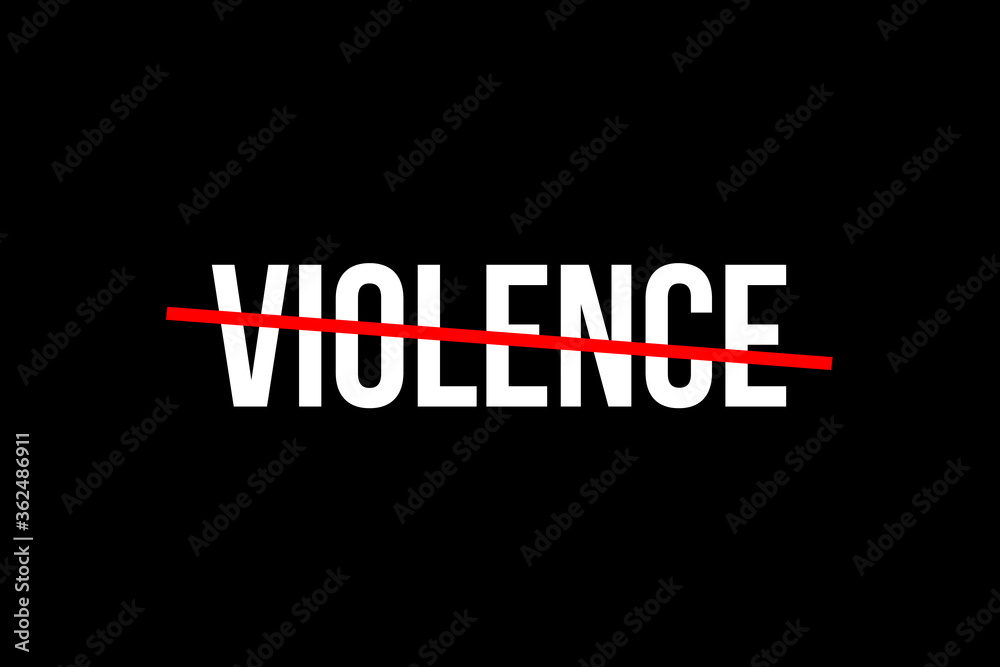 Obraz premium No more Violence. Crossed out word with a red line meaning the need to stop wild violence
