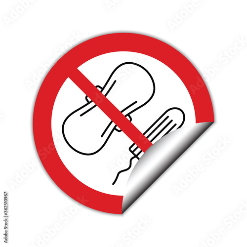 do not throw  feminine sanitary pad and tampon icon prohibited sign. 