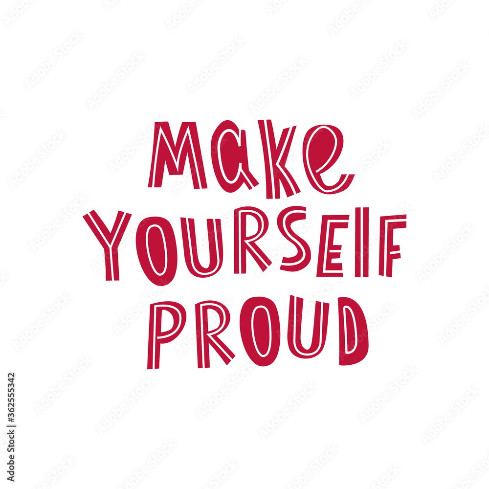 Make yourself proud lettering.The concept of self-love