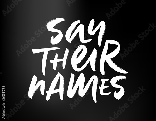 Brush lettering Say Their Names. Calligraphy for Black Lives Matter protest, anti-racist advocacy. Slogan for social movement against police brutality and systemic racism. Vector illustration EPS 10