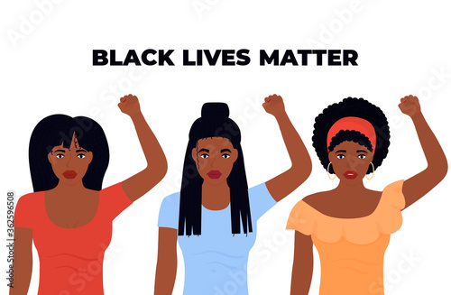 Black Lives Matter Design. Three African-American women with fists raised in protest