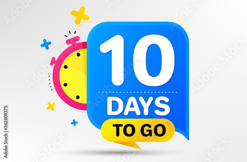 Countdown left days banner with timer. Ten days left icon. 10 days to go sign. Sale announcement banner. Count time for promotional speech bubble. Promotion countdown timer. Vector