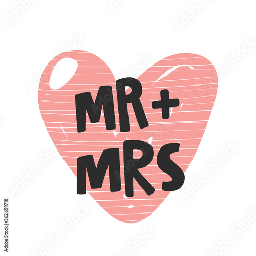 Mr and Mrs. Husband and wife. Hand drawn illustration with funny lovely wedding typography. Colored design with stylized lettering on the pink heart. Romantic phrase poster design.