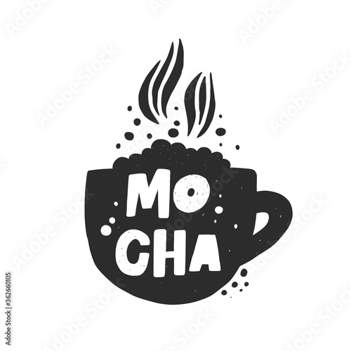 Mocha hand drawn illustration with typography. Coffee cup silhouette with steam spires. Grunge style black lettering with ink drops. Restaurant coffee card, poster design element