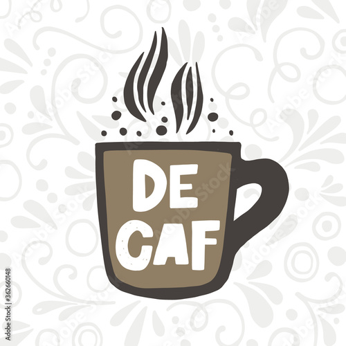 Decaf coffee hand drawn illustration with typography. Cup silhouette and hot drink. Colored grunge style lettering with ink drops. Restaurant coffee card, poster design element