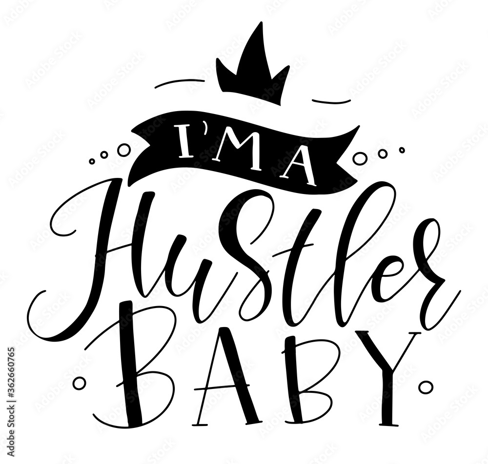 I am a hustler baby - black calligraphy with crown and ribbon. Vector stock illustration isolated on white background.