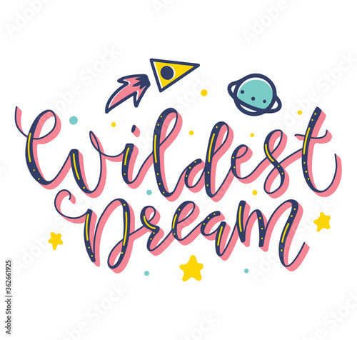 Wildest dream multicolored lettering isolated on white background. Rocket, star, planet and colored text, vector stock illustration