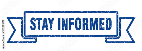 stay informed ribbon. stay informed grunge band sign. stay informed banner