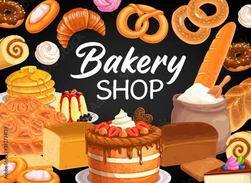 Bakery shop vector poster with bread and pastry, desserts and sweets. Baked cakes, bagels and buns, baking sweet donuts, croissant and baguette, pretzel, cupcake and meringues baker store