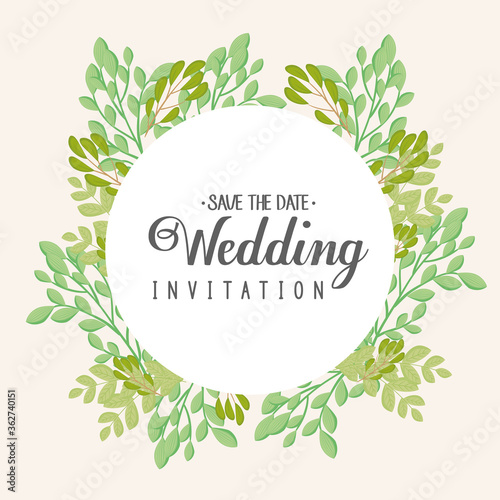 greeting card, circular frame with branches and leaves, wedding invitation with branches and leaves decoration vector illustration design