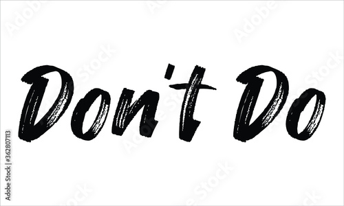 Don   t Do Brush Typography Hand drawn writing Black Text on White Background  