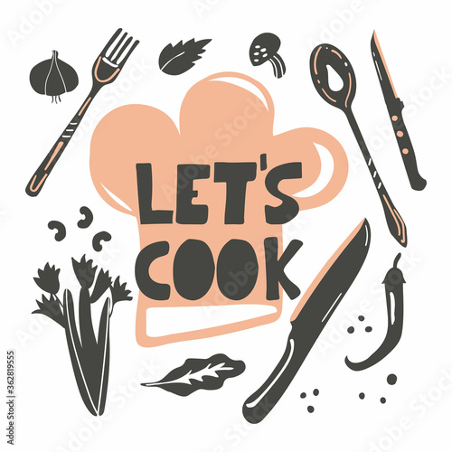 Let s cook. Lettering with fork and spoon, food ingredients hand drawn style poster for cafe or restaurant menu, cooking classes and school, silhouette flat vector illustration
