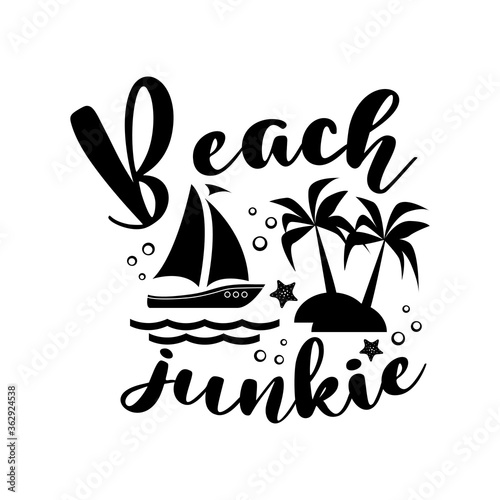 Beach junkie motivational slogan inscription. Vector quotes. Illustration for prints on t-shirts and bags, posters, cards. Isolated on white background. Inspirational phrase.
