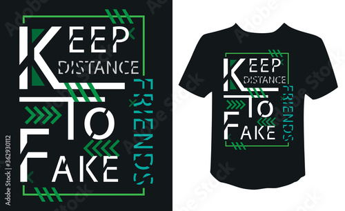 Keep distance to fake friends abstract typography vector t-shirt design.
