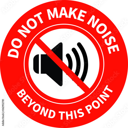 NO SOUND NO EXCESSIVE NOISE ALLOWED KEEP SILENCE BE QUITE WARNING SIGN VECTOR