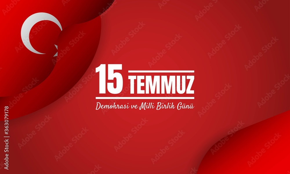 Turkish Holiday Background. Translation from Turkish: The Democracy and National Unity Day of Turkey, 15 th of July.