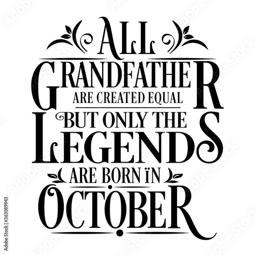 All Grandfather are created equal but legends are born in October : Birthday Vector