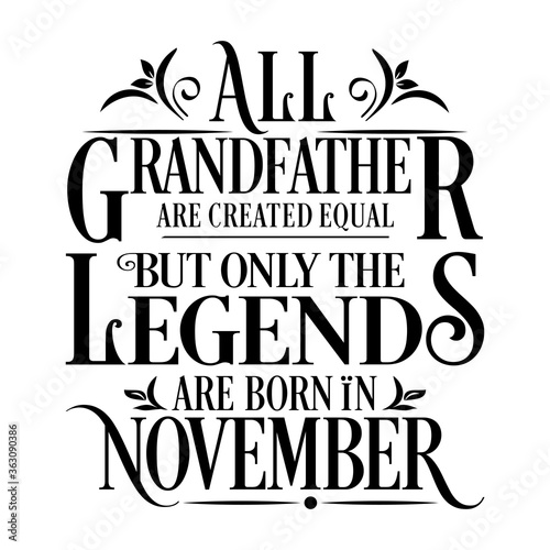 All Grandfather are created equal but legends are born in November : Birthday Vector