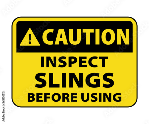 Caution inspect slings before using, crane safety sign and symbol