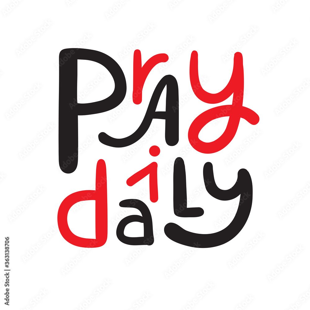 Obraz premium Pray daily - inspire motivational religious quote. Hand drawn beautiful lettering. Print for inspirational poster, t-shirt, bag, cups, card, flyer, sticker, badge. Cute funny vector writing