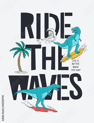 Fototapeta Naklejka Na Ścianę i Meble -  Surfer dinosaur vector illustration with cool slogans. Ride the waves. For t-shirt prints and other uses.