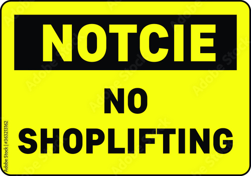 NO SHOPLIFTING ALLOWED DO NOT STEAL BANNED PROHIBITED THIEF ACTIVE CCTV SHOPLIFTERS WILL BE PROSECUTED NOTICE WARNING SIGN VECTOR ILLUSTRATION EPS