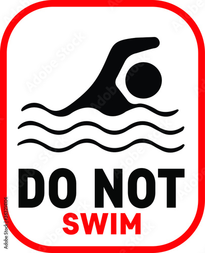 NO SWIMMING ALLOWED DO NOT SWIM BANNED PROHIBITED DEEP WATER FLASH FLOODS RISK NOTICE WARNING SIGN VECTOR ILLUSTRATION EPS