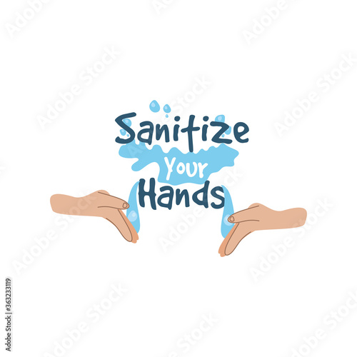 sanitize your hands, wash your hands