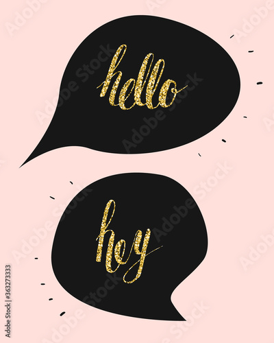 Hello and hey in speech bubbles. Handwritten modern brush lettering. Vector glittered texture.
