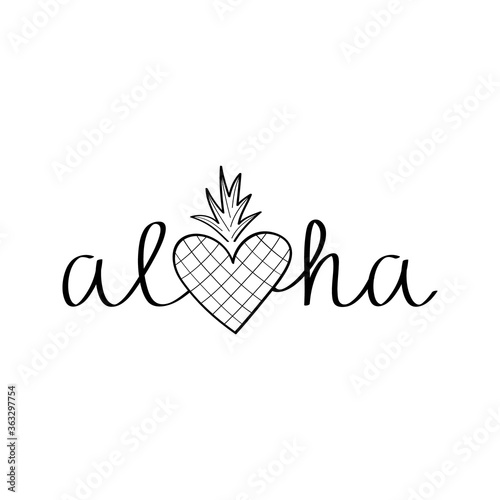 Aloha pineapple vector hand drawn illustration. Black aloha summer writing with pineapple heart inside, instead of the letter o. Isolated.