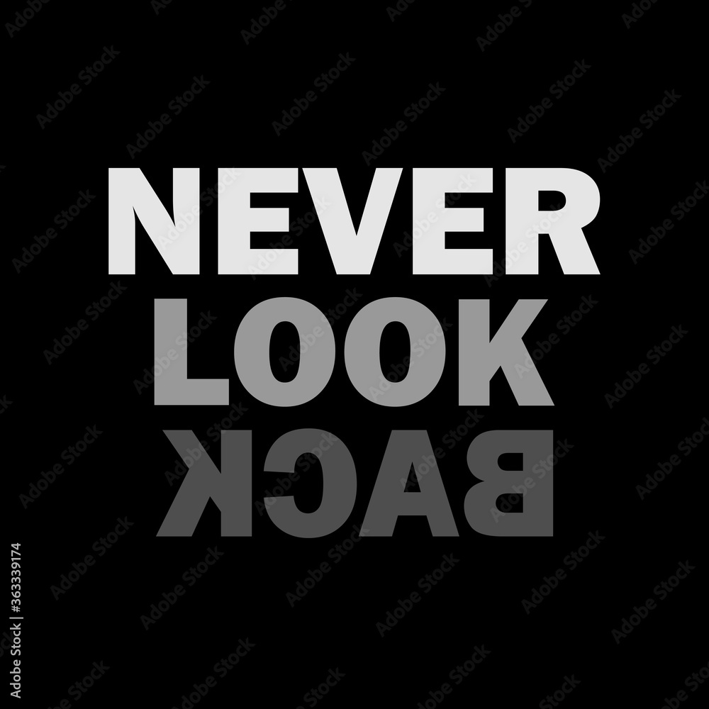 Never look back simple black and white text slogan. Motivational quote design.