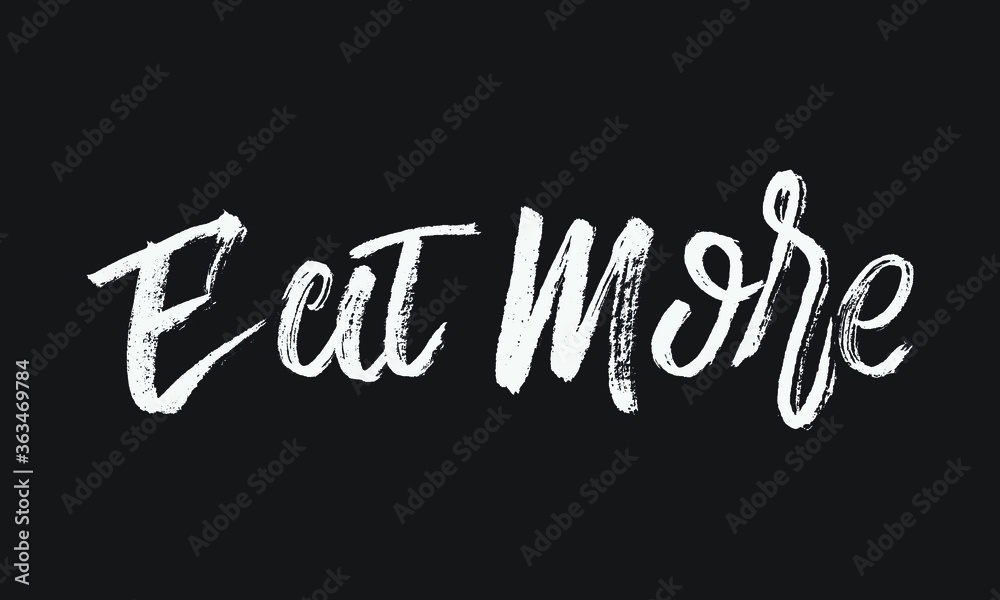 Eat More Chalk white text lettering typography and Calligraphy phrase isolated on the Black background Eat More Chalk white text lettering typography and Calligraphy phrase isolated on the Black background