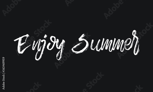 Enjoy Summer Chalk white text lettering typography and Calligraphy phrase isolated on the Black background 
