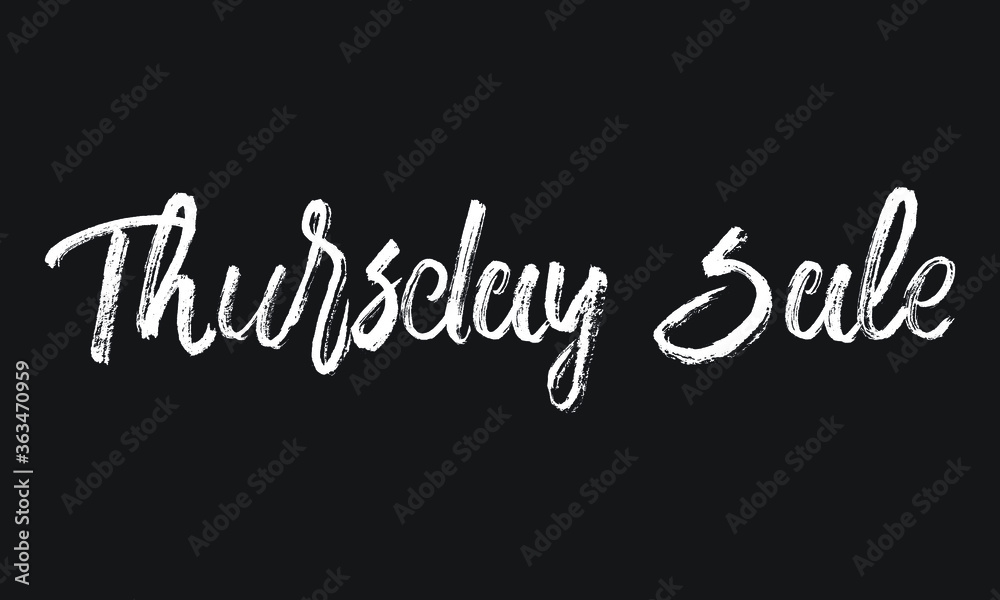 Thursday Sale Chalk white text lettering typography and Calligraphy phrase isolated on the Black background 