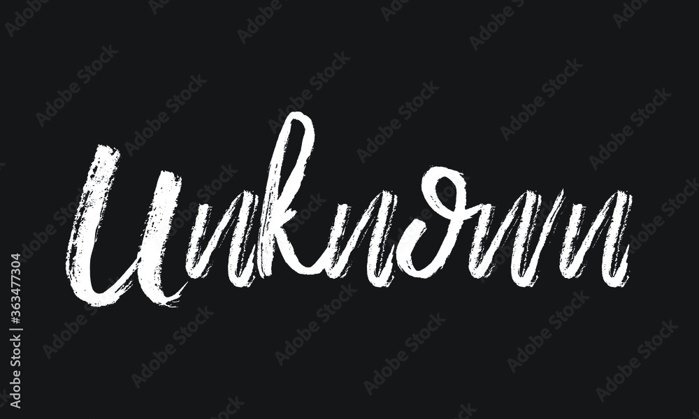 Unknown Chalk white text lettering typography and Calligraphy phrase isolated on the Black background 