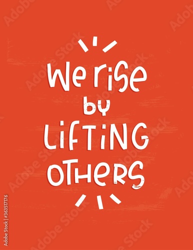 Group therapy support or volunteer quote vector design. We rise by lifting others  handwritten lettering text about helpfulness and kindness on vintage red background.