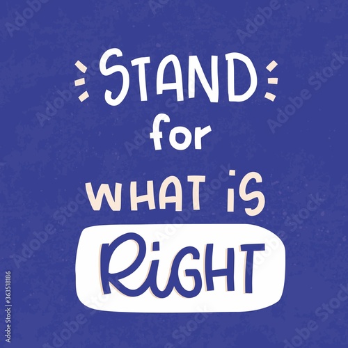 Justice quote vector design. Stand for what is right handwritten lettering message. Support human rights and discrimination protest banner or poster.