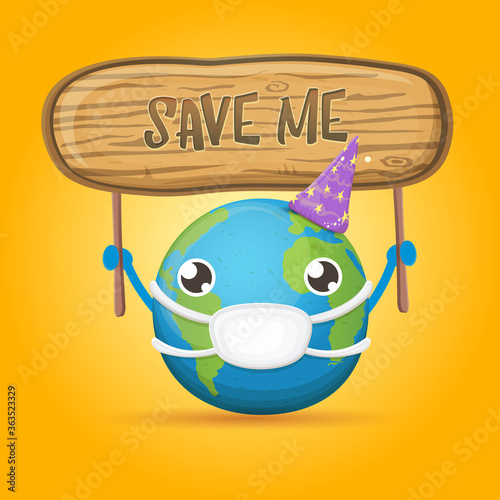 Cartoon cute earth planet character with mouth medical protection mask holding protest wooden sign with text SAVE ME isolated on orange background. Self isolation concept ilustration or icon
