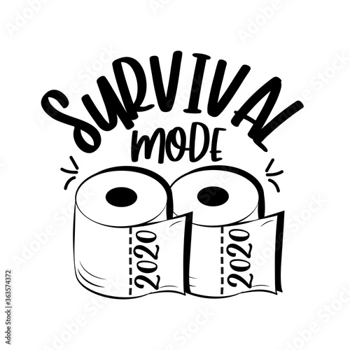 Survival Mode - funny text with toilet papers. Corona virus - staying at home print. Home Quarantine illustration. 