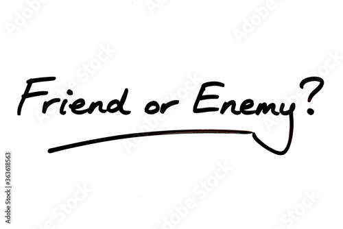 Friend or Enemy?