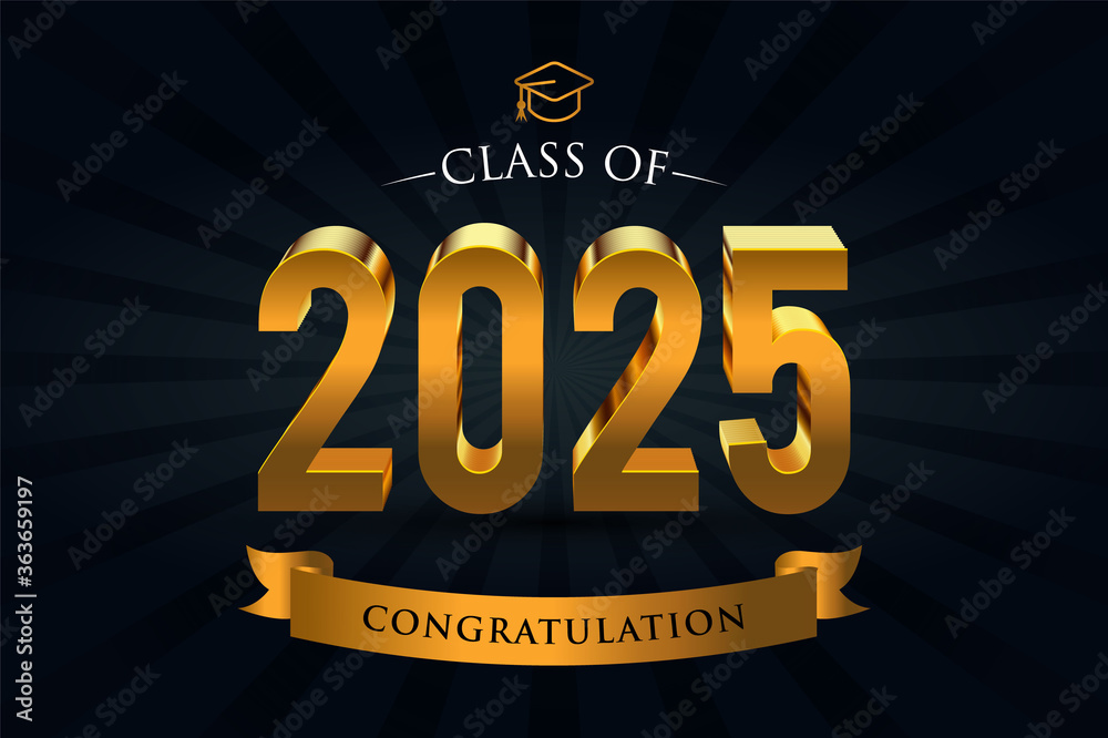 Class of 2025. Congrats Graduates. 3d lettering with gold and black