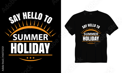  Say hello to summer holiday  typography vector summer t-shirt design.