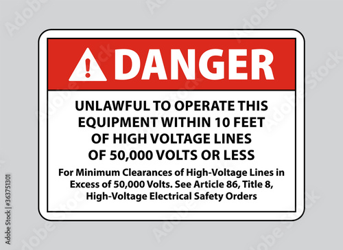 Danger Unlawful To Operate This Equipment Within 10 Feet Of High Voltage Lines Of 50,000 Volts Or Less, crane safety sign for construction. Industrial safety sign
