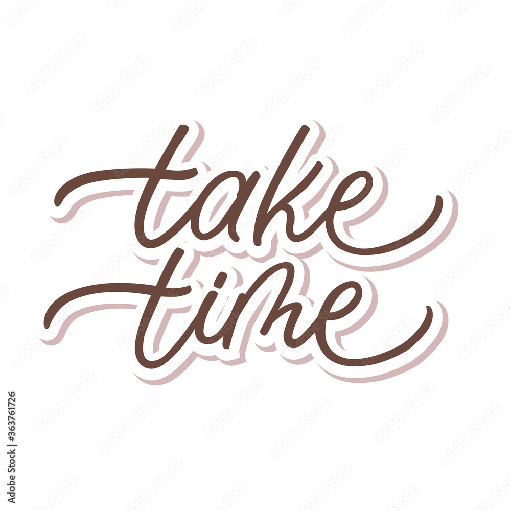 Fototapeta premium Vector illustration with take time text. Hand lettering. Modern calligraphy. Handwritten letters isolated on white background. Best for dishes, cards, pillow and home decoration. Hygge party.