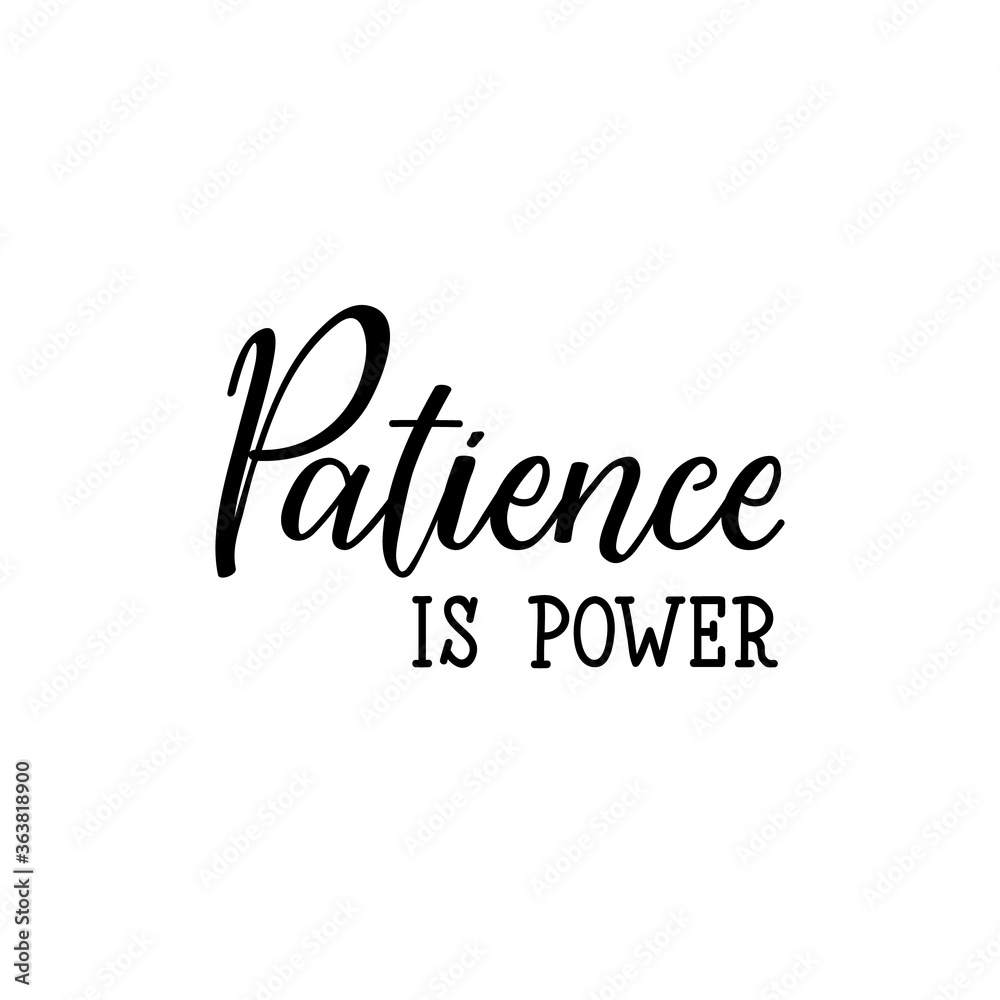 Patience is power. Vector illustration. Lettering. Ink illustration.