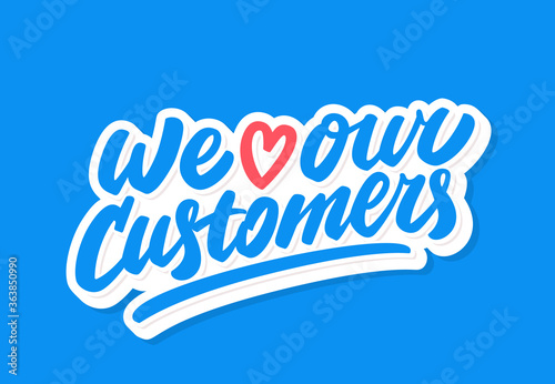  We love our customers. Vector lettering.